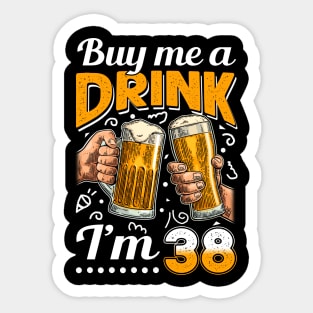 Buy Me A Drink I_m 38 38th Birthday Sticker